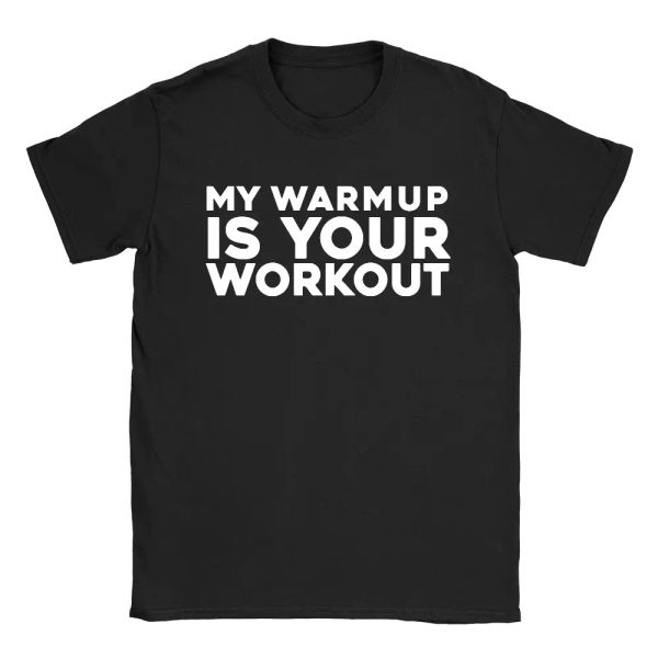 

my warmup is your workout mens t-shirt funny gym workout quote top, White;black