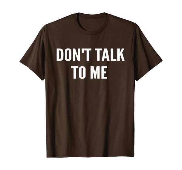 

don't talk to me shirt ,funny shirt t-shirt, White;black