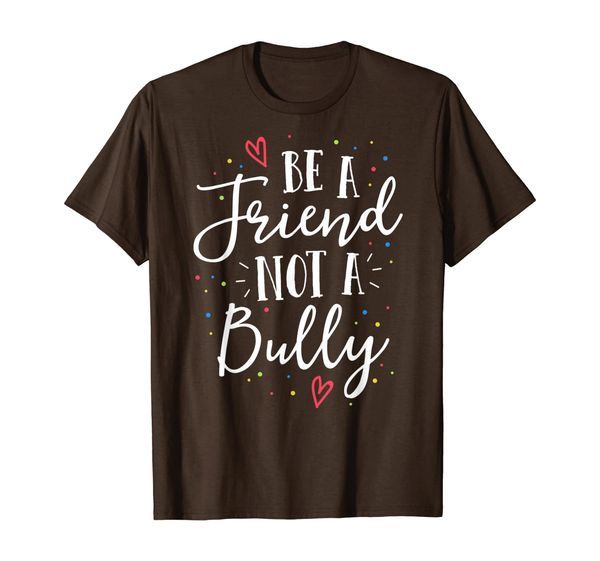 

Be A Friend Not A Bully Kindness Teacher Gift Kind Rainbow T-Shirt, Mainly pictures