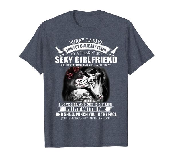 

this guy is already taken by a freakin girlfriend shirt, White;black