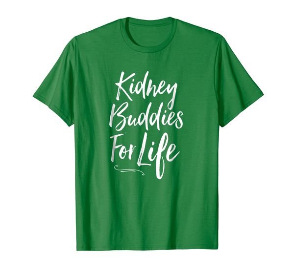 

kidney buddies for life shirt organ donor funny love tee, White;black