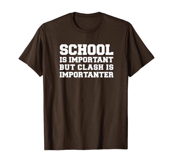 

school is important but clash is importanter funny t shirt, White;black