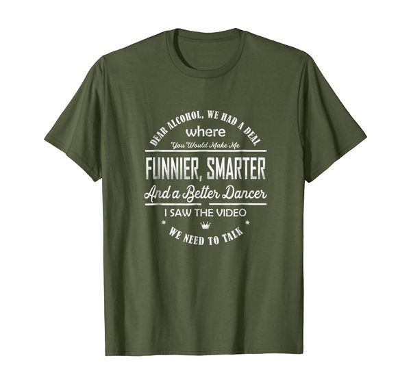 

funny alcohol tshirt dear alcohol, we had a deal, White;black