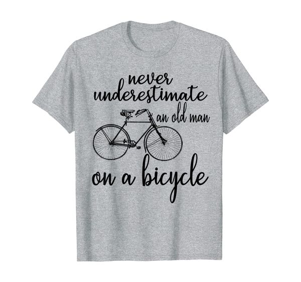 

Never Underestimate An Old Guy On A Bicycle Cycling T-Shirt, Mainly pictures