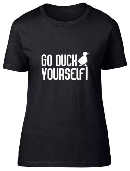 

Go Duck Yourself Ladies Womens Funny Fitted T-Shirt, White;black