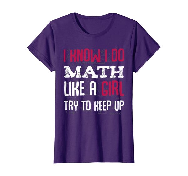 

i know i do math like a girl try to keep up funny quote t-shirt, White;black