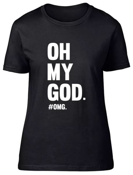 

oh my god fitted womens ladies t shirt, White;black