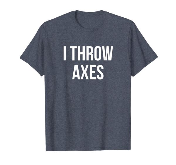 

I Throw Axes - Lumberjack Hatchet Axe Thrower Gifts T-Shirt, Mainly pictures