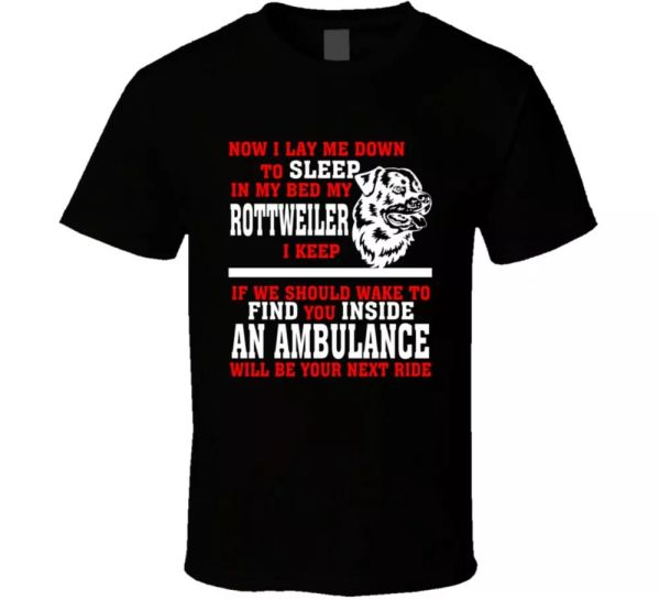 

now i lay me down to sleep on my bed my rottweiler funny dog owners t shirt, White;black