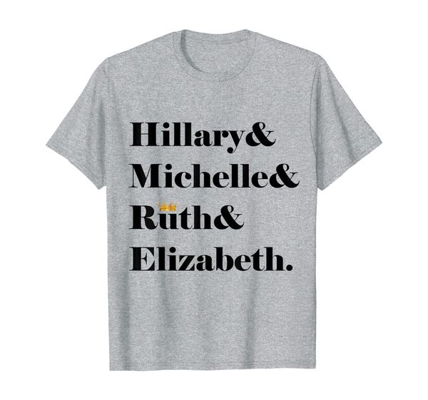

hillary and michelle and ruth and elizabeth feminism apparel t-shirt, White;black