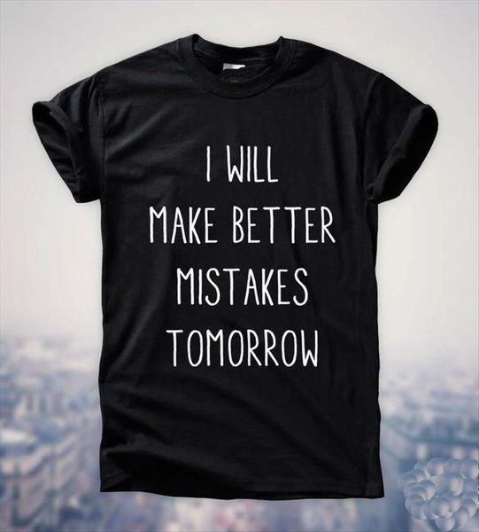 

will make better mistakes womens t shirt tomorrow letter print cotton casual funny for lady gray black tee hipster, White