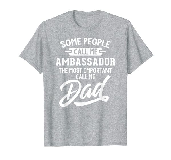 

mens most important ambassador dad fathers day gift t-shirt, White;black