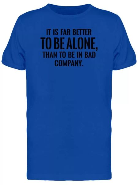 

It Is Fat Better To Be Alone... Men's Tee -Image by Shutterstock, White;black