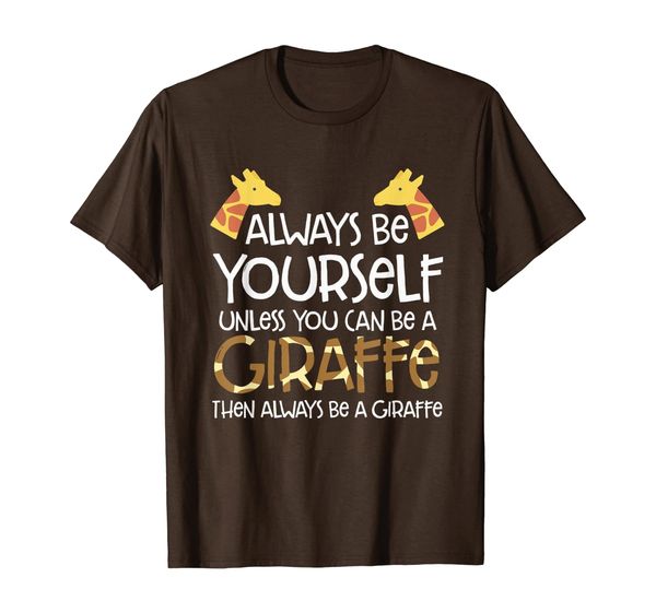 

always be yourself unless you can be a giraffe lover t-shirt, White;black