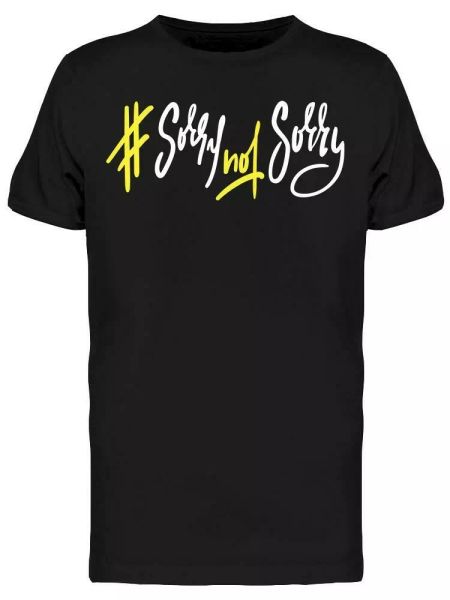

hashtag sorry not sorry tee men's -image by shutterstock, White;black
