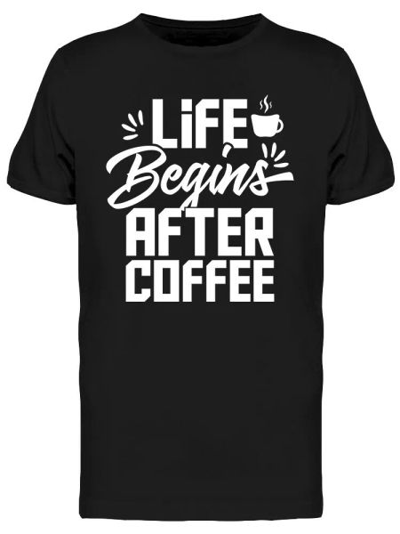 

Life Begins After Coffee Tee Men's -Image by Shutterstock, White;black