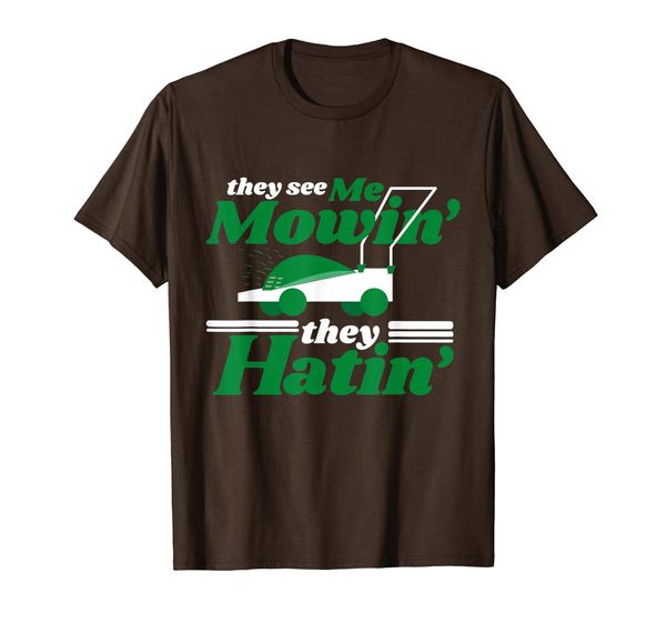 

they see me mowin they hatin funny lawn mower t-shirt, White;black