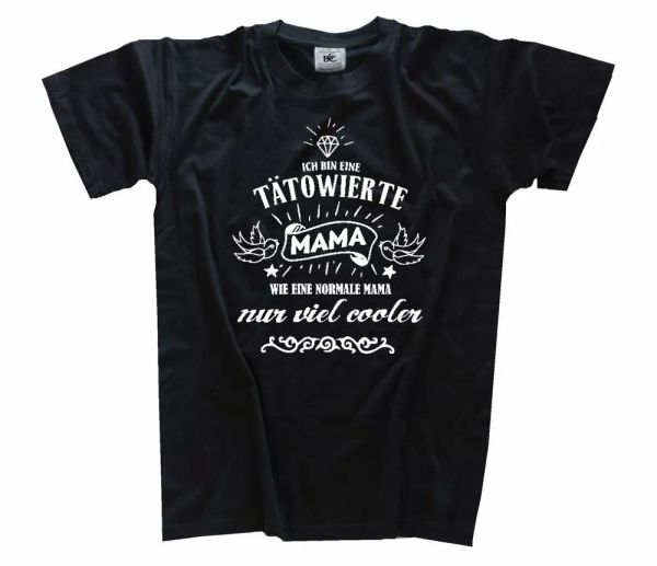 

i am one taetowierte mama - like normal only cooler t-shirt tattoo s-xxxl, White;black