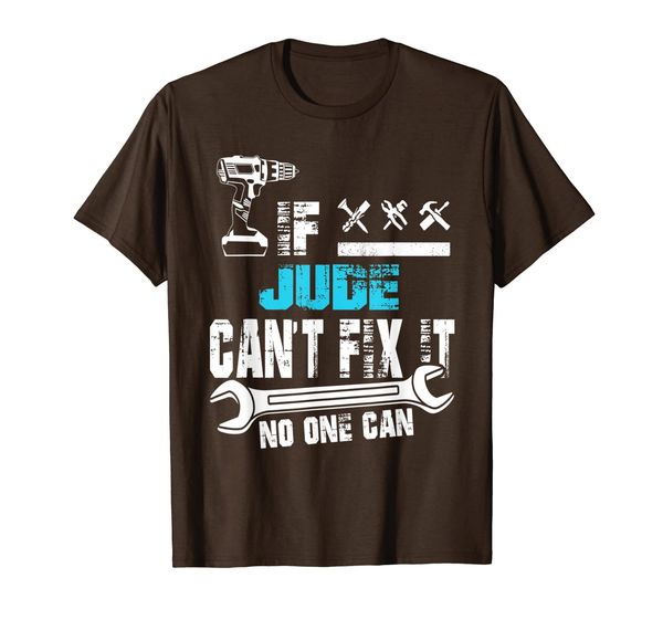 

If Jude Can't Fix It No One Can T-Shirt, Fathers Day Gifts T-Shirt, Mainly pictures