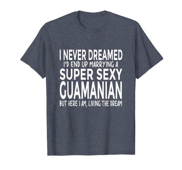 

guam shirt never dreamed i'd marrying super guamanian, White;black