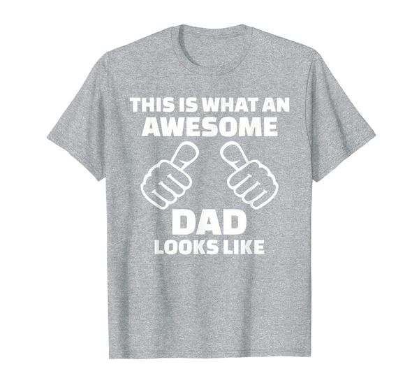 

this is what an awesome dad looks like t-shirt, White;black