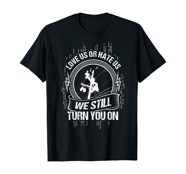 

lineworker we still turn you on funny lineman t-shirt black s-5xl, White;black