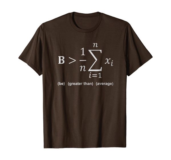 

math shirt - be greater than average, White;black