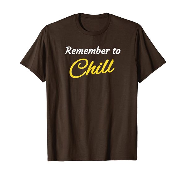 

Remember To Chill T-Shirt, Mainly pictures