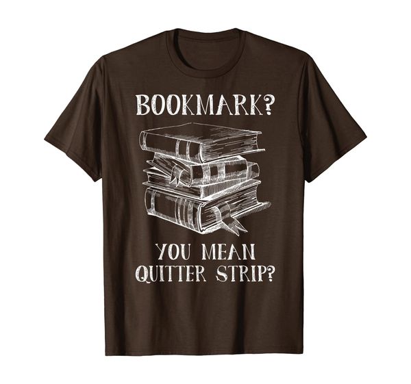 

bookmark you mean quitter strip shirt funny book nerd, book, White;black