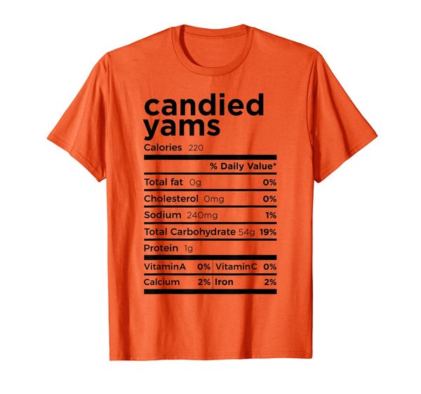 

Candied Yams Nutrition Facts Gift Funny Thanksgiving Costume T-Shirt, Mainly pictures