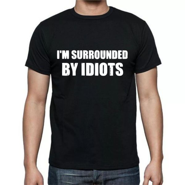 

i'm surrounded by idiots funny t shirt tee, White;black