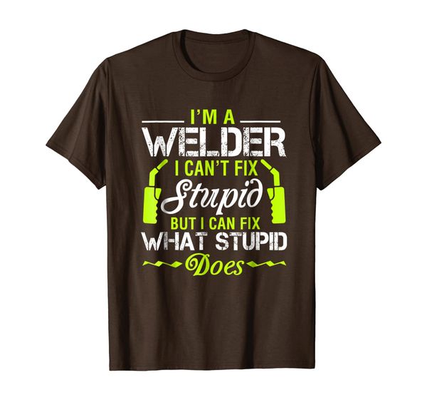 

I'm A Welder I Can't Fix Stupid T-Shirt Funny Welding Tee, Mainly pictures