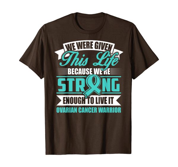 

strong enough to live this life ovarian cancer warrior t-shirt, White;black