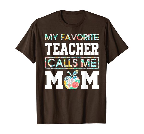 

my favorite teacher calls me mom - shirt/gift mother's day, White;black