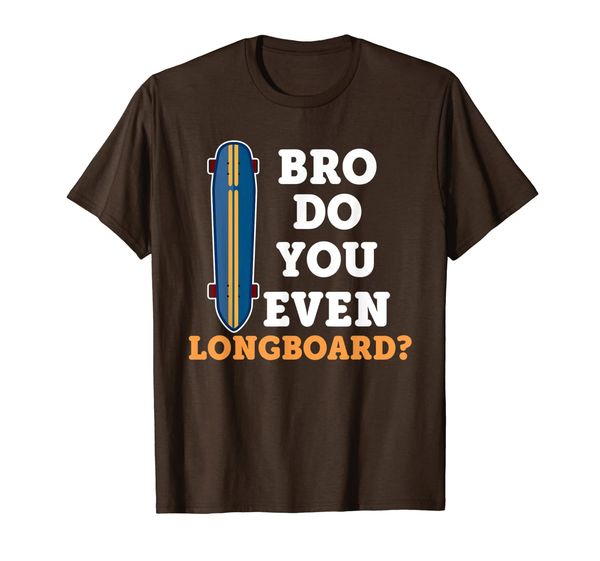 

bro do you even longboard funny skate t-shirt, White;black