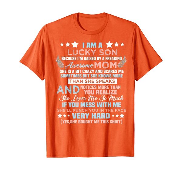 

Funny I Am A Lucky Son I'm Raised By A Freaking Awesome Mom T-Shirt, Mainly pictures