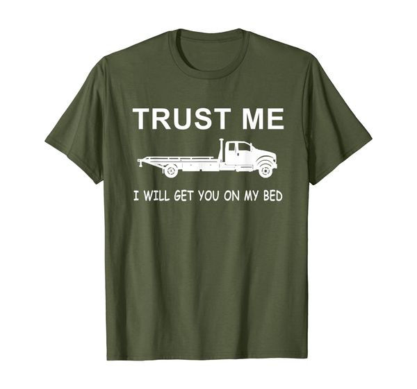 

flatbed tow truck trust me i will get you on my bed shirt, White;black