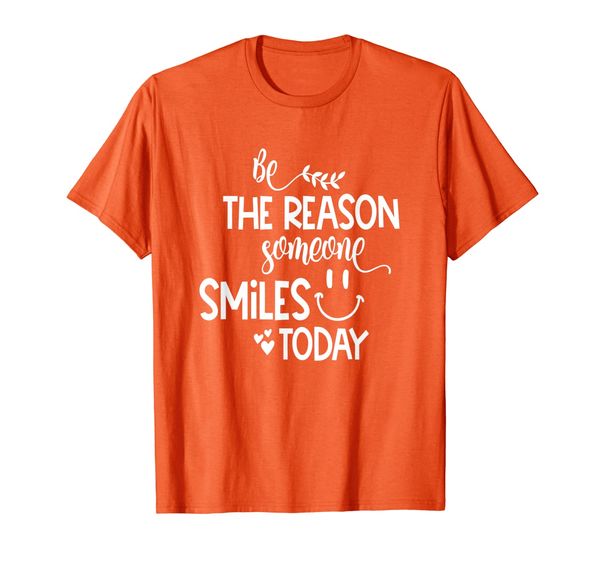 

Be the reason someone smiles today Inspirational tshirt, Mainly pictures