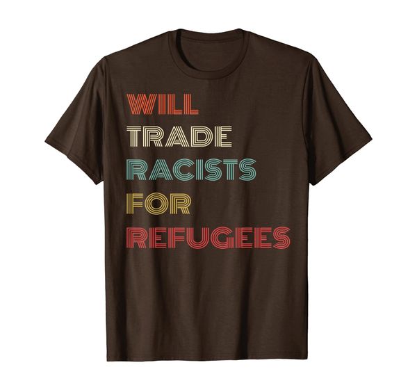 

Will Trade Racists For Refugees T Shirt Retro Style Gifts, Mainly pictures