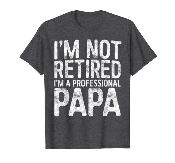 

mens i'm not retired i'm a professional papa t-shirt, White;black