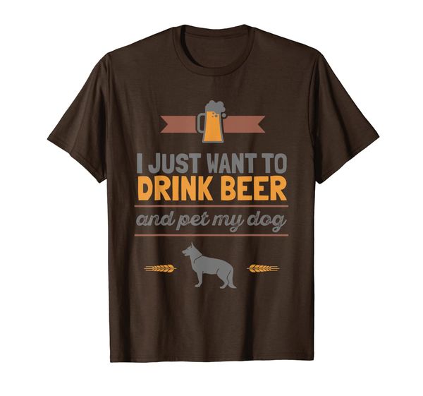 

i just want to drink beer and pet my dog t shirt, White;black