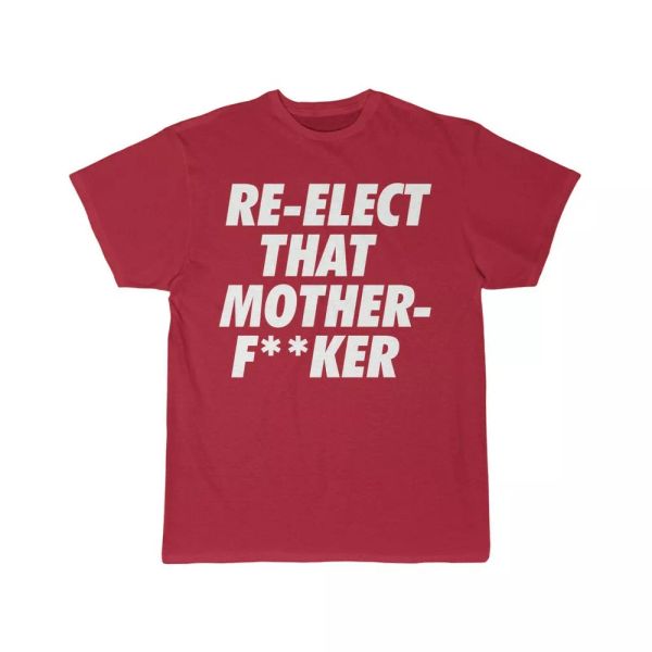 

re- elect that mother f**ker short sleeve tee, White;black