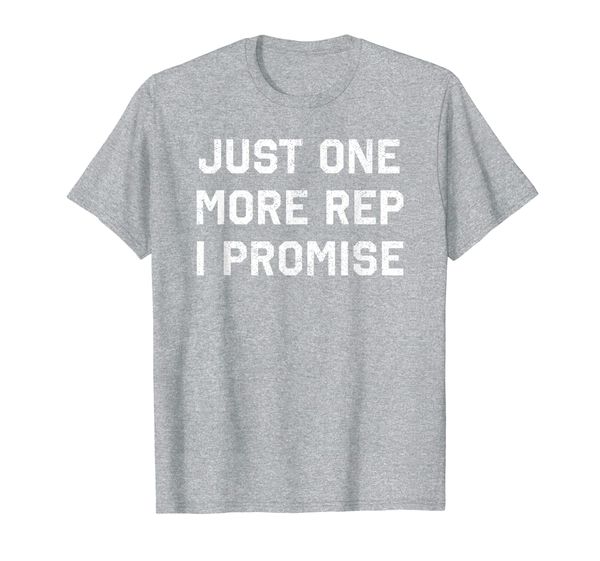 

Just One More Rep I Promise Funny Weightlifting Shirt, Mainly pictures