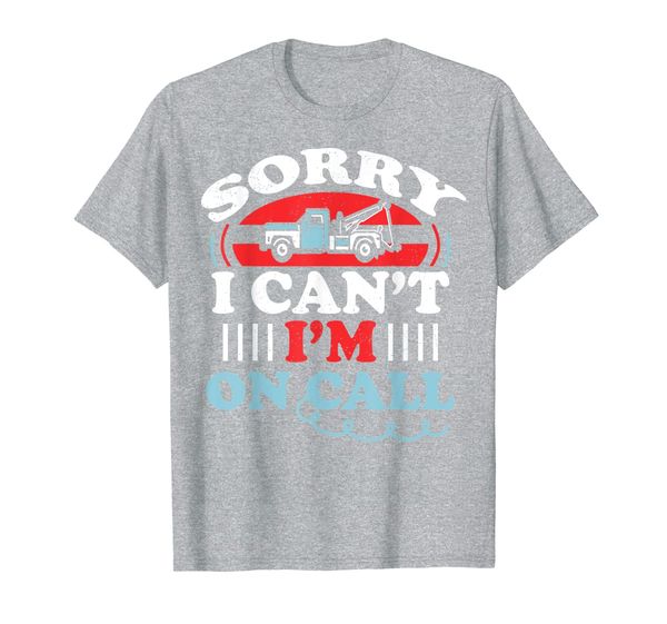 

can't i'm on call funny tow truck driver gift design t-shirt, White;black
