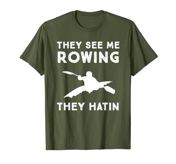 

Funny Kayaking T Shirt - They See Me Rowing They Hatin, Mainly pictures