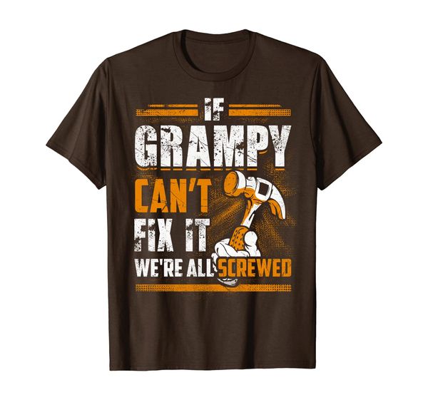 

if grampy can't fix it we're all screwed t-shirt, White;black