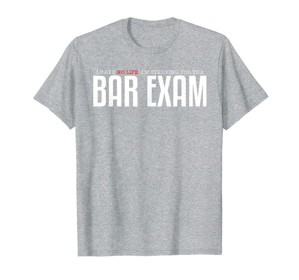 

I Have No Life Bar Exam-Lawyer Attorney-Law Student T-Shirt, Mainly pictures