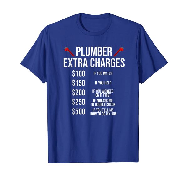 

Funny Plumber T-shirt Plumber Extra Charges Tee Gift, Mainly pictures