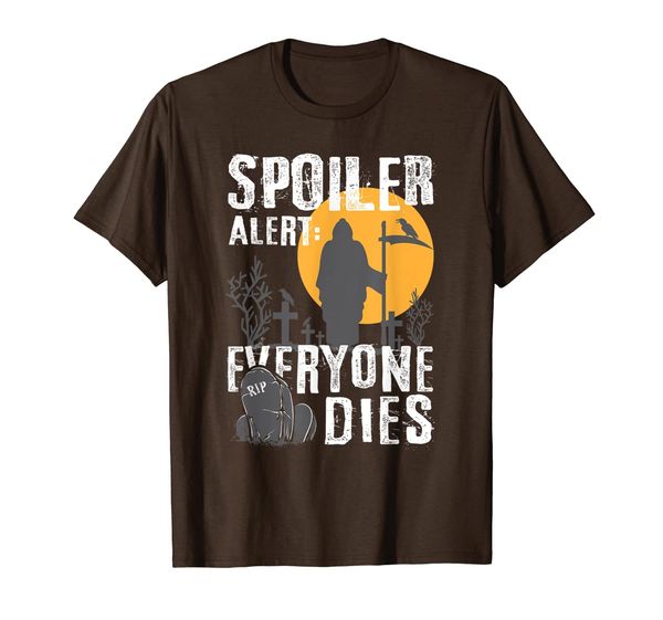 

spoiler alert everyone dies funny shirt black humor reaper, White;black