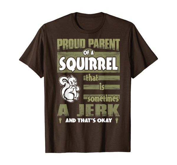 

proud parent of squirrel sometimes jerk tshirt, White;black